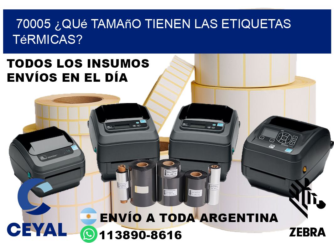 70005 ¿Qué tamaño tienen las etiquetas térmicas?