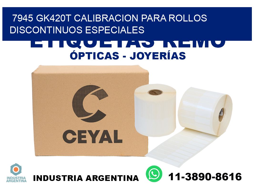 7945 gk420t calibracion para rollos discontinuos especiales