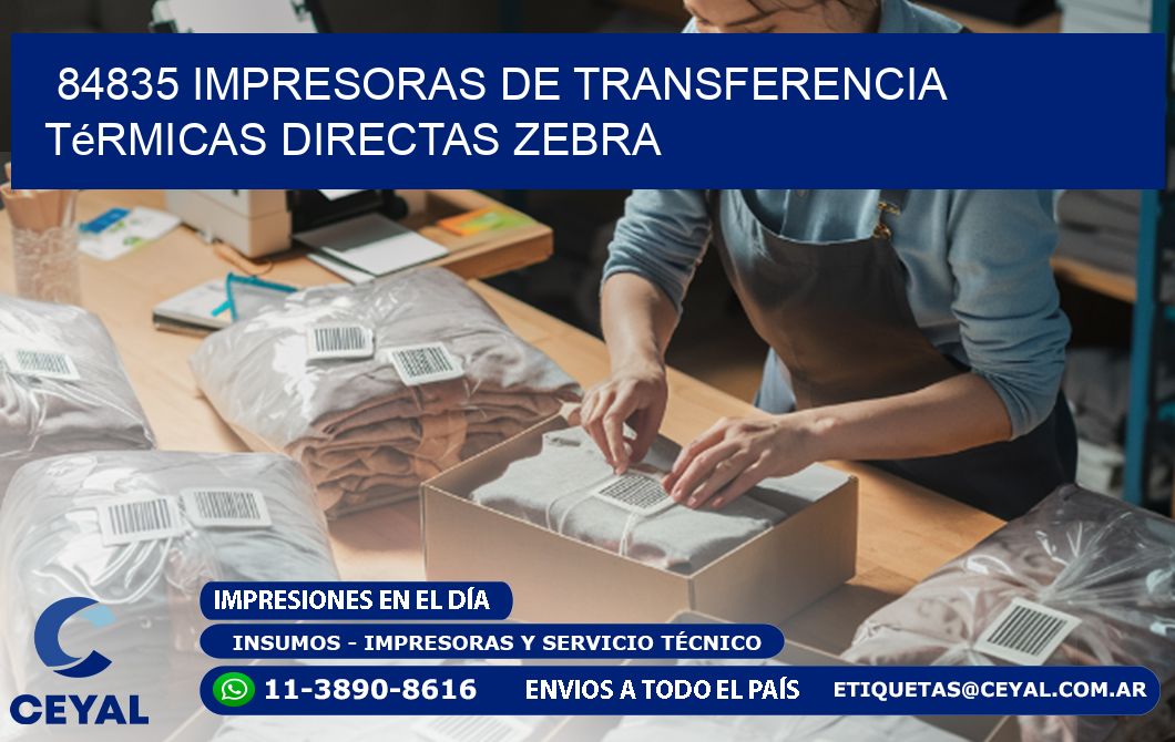 84835 impresoras de Transferencia  térmicas directas zebra