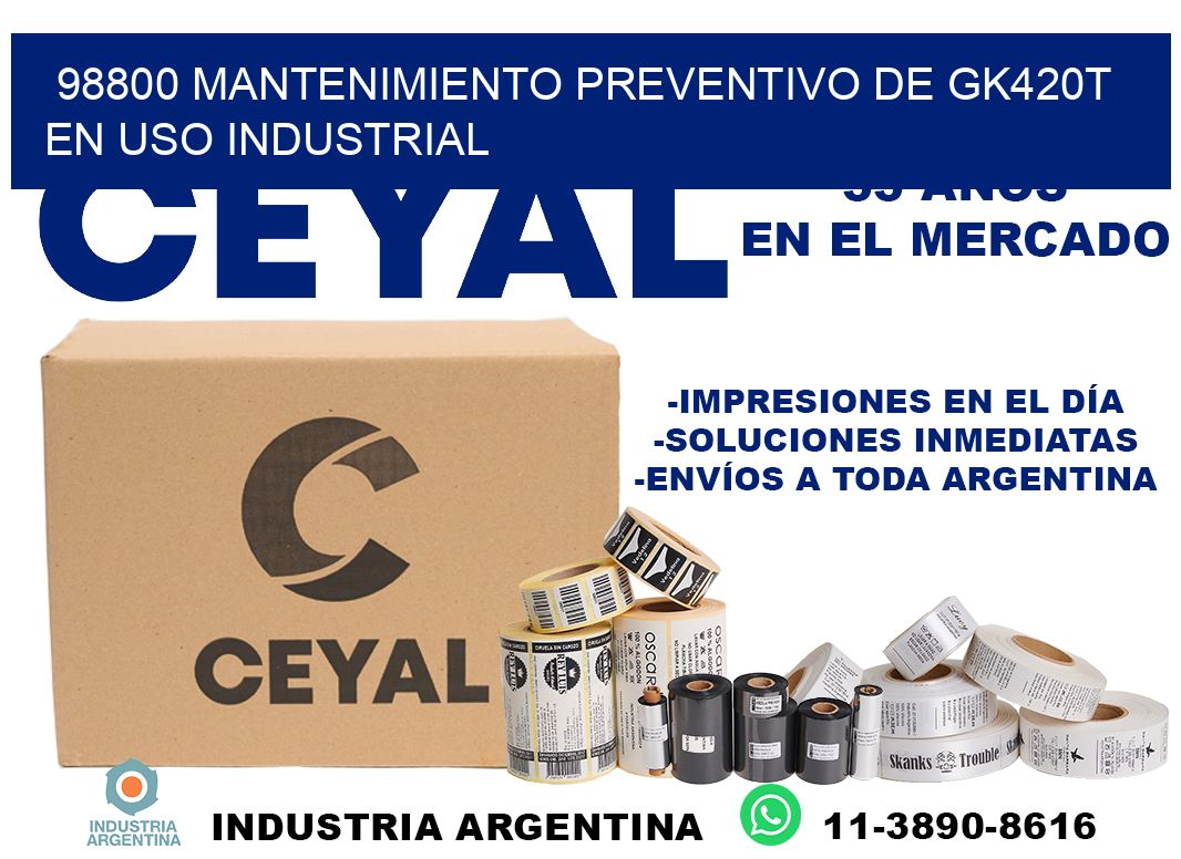 98800 mantenimiento preventivo de gk420t en uso industrial
