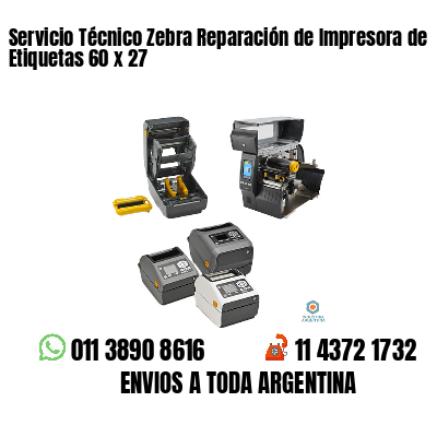 Servicio Técnico Zebra Reparación de Impresora de Etiquetas 60 x 27