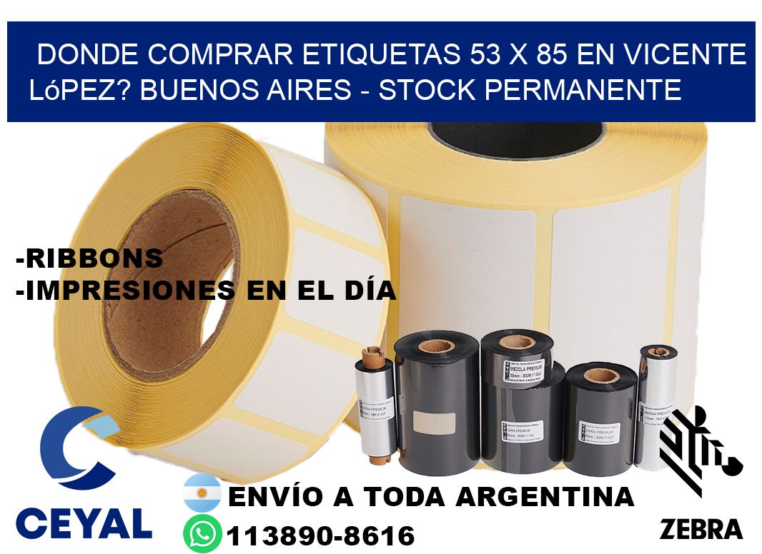 Donde Comprar etiquetas 53 x 85 en Vicente López? Buenos Aires - Stock permanente