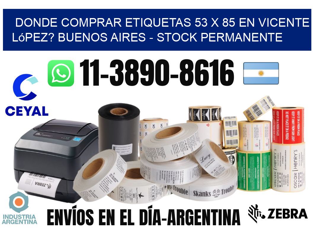 Donde Comprar etiquetas 53 x 85 en Vicente López? Buenos Aires - Stock permanente