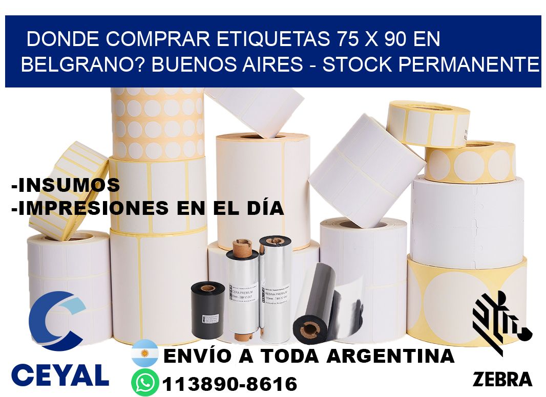 Donde Comprar etiquetas 75 x 90 en BELGRANO? Buenos Aires - Stock permanente