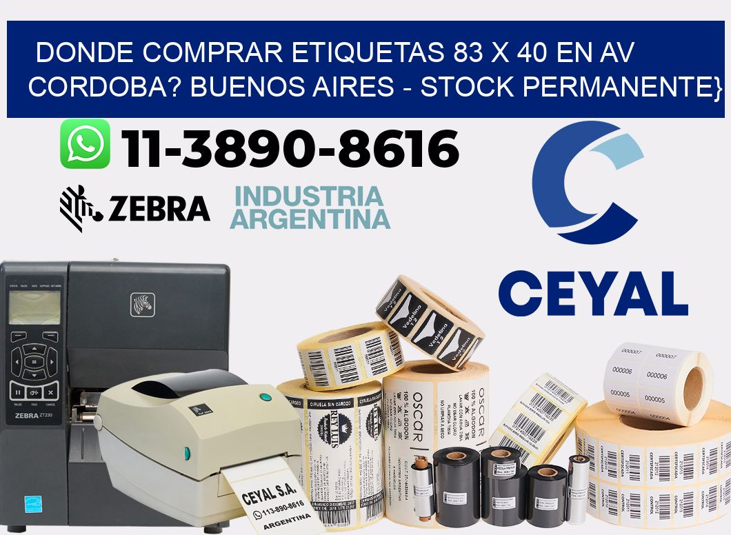 Donde Comprar etiquetas 83 x 40 en AV CORDOBA? Buenos Aires - Stock permanente}