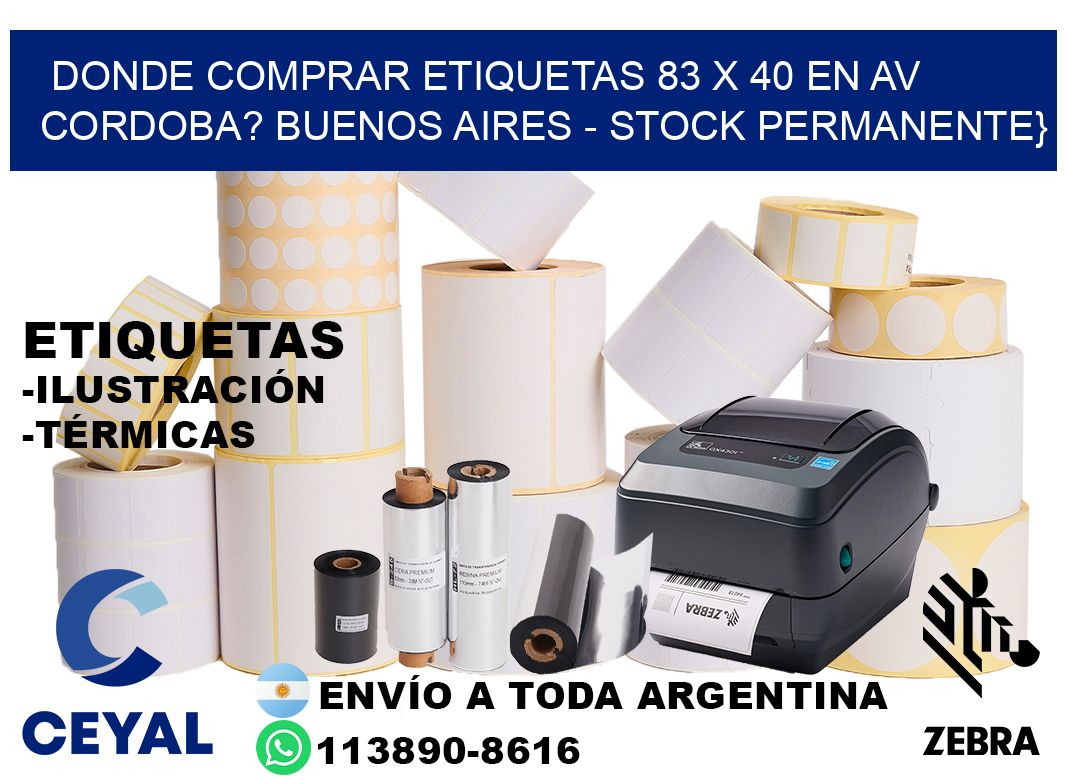 Donde Comprar etiquetas 83 x 40 en AV CORDOBA? Buenos Aires - Stock permanente}