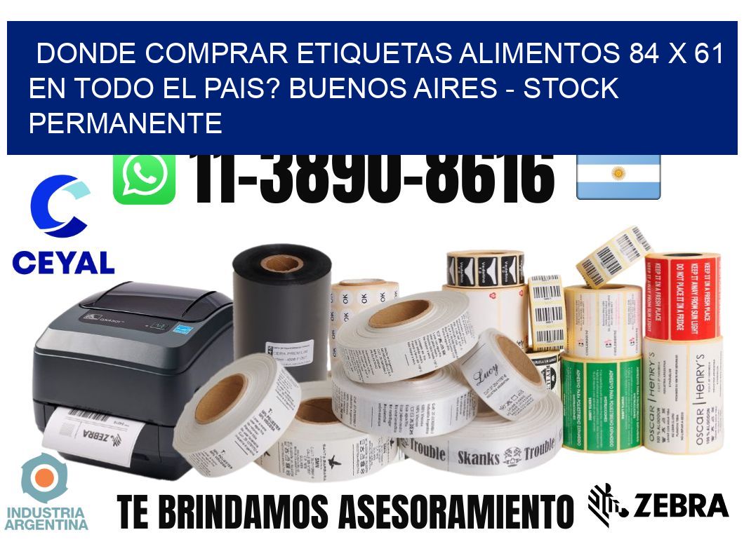 Donde Comprar etiquetas alimentos 84 x 61 en TODO EL PAIS? Buenos Aires - Stock permanente