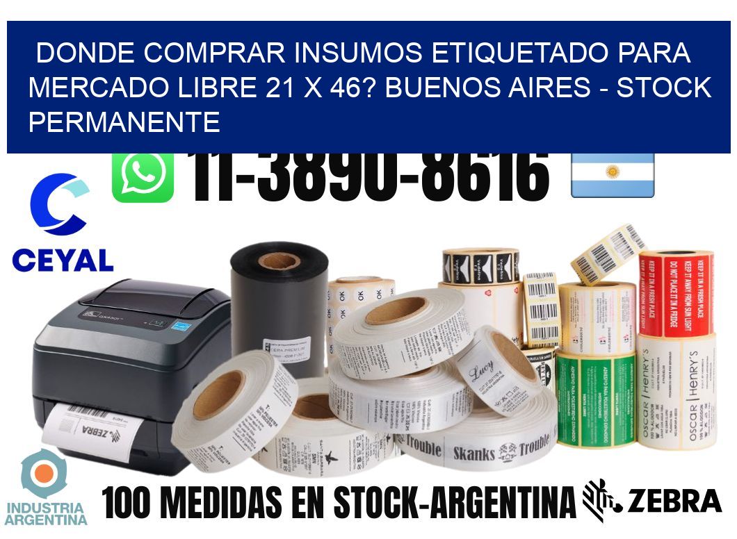 Donde Comprar insumos etiquetado para mercado libre 21 x 46? Buenos Aires - Stock permanente