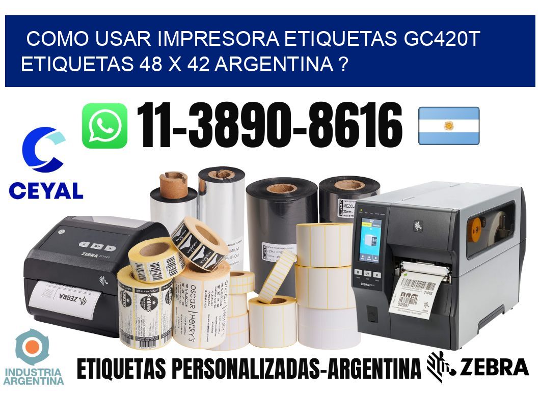 como usar impresora etiquetas gc420t etiquetas 48 x 42 argentina ?
