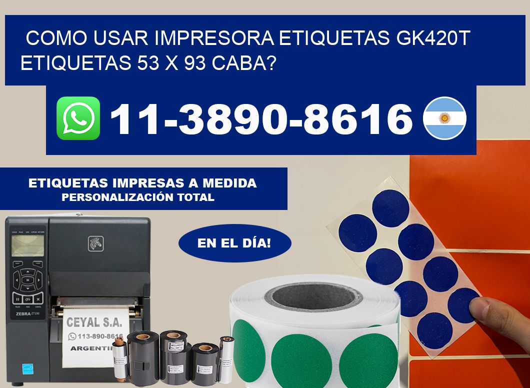 como usar impresora etiquetas gk420t etiquetas 53 x 93 CABA?