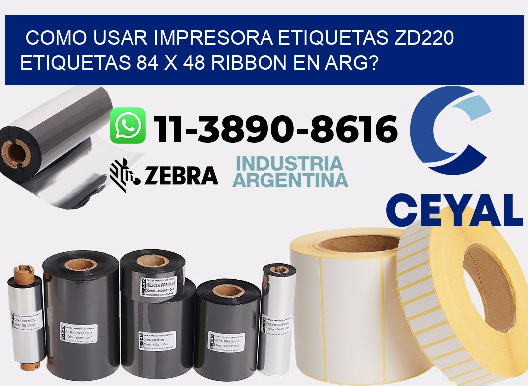 como usar impresora etiquetas zd220 etiquetas 84 x 48 ribbon en ARG?
