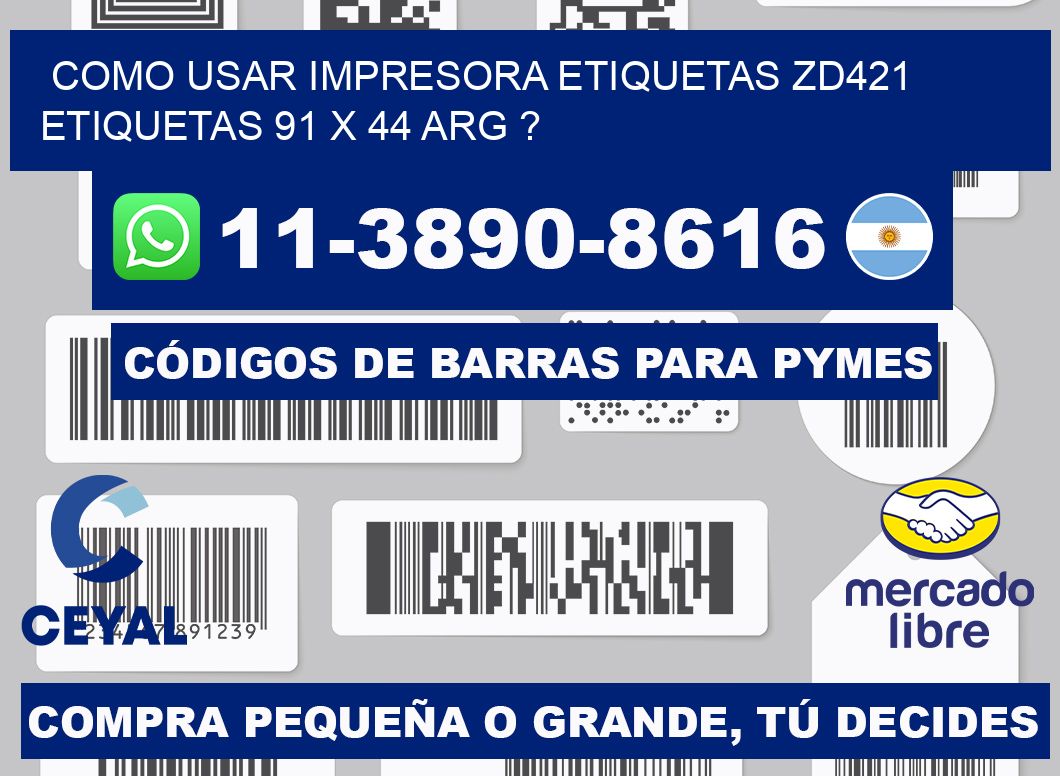 como usar impresora etiquetas zd421 etiquetas 91 x 44 ARG ?