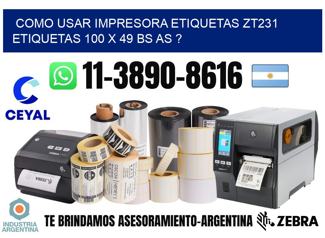 como usar impresora etiquetas zt231 etiquetas 100 x 49 BS AS ?