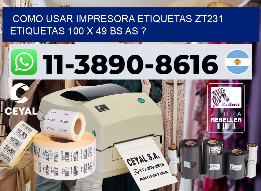 como usar impresora etiquetas zt231 etiquetas 100 x 49 BS AS ?