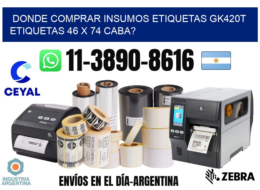 donde comprar insumos etiquetas gk420t etiquetas 46 x 74 CABA?