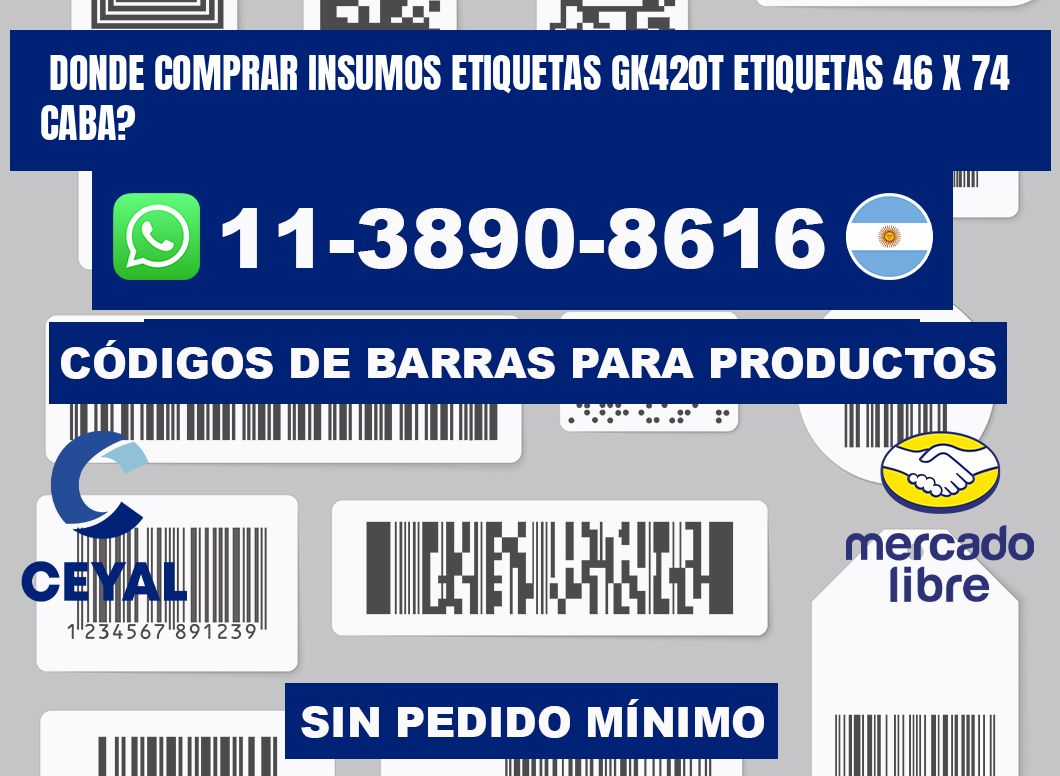 donde comprar insumos etiquetas gk420t etiquetas 46 x 74 CABA?