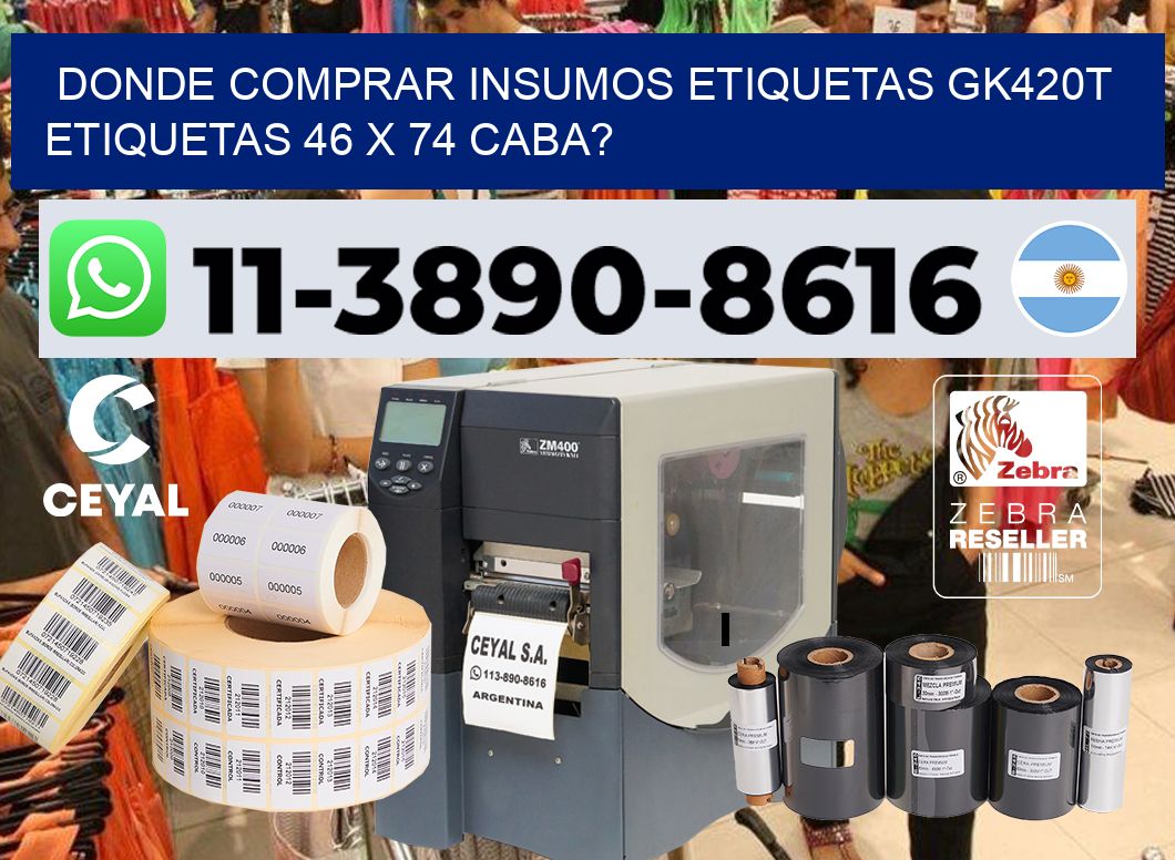 donde comprar insumos etiquetas gk420t etiquetas 46 x 74 CABA?
