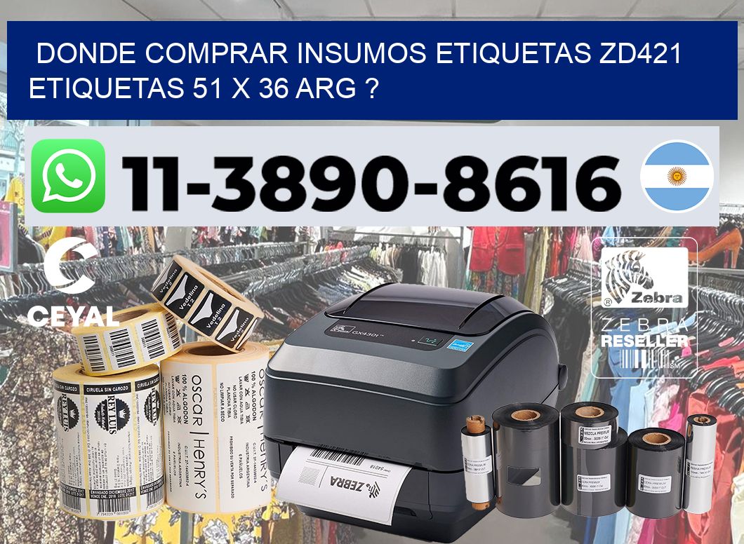 donde comprar insumos etiquetas zd421 etiquetas 51 x 36 ARG ?