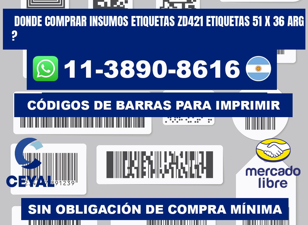 donde comprar insumos etiquetas zd421 etiquetas 51 x 36 ARG ?