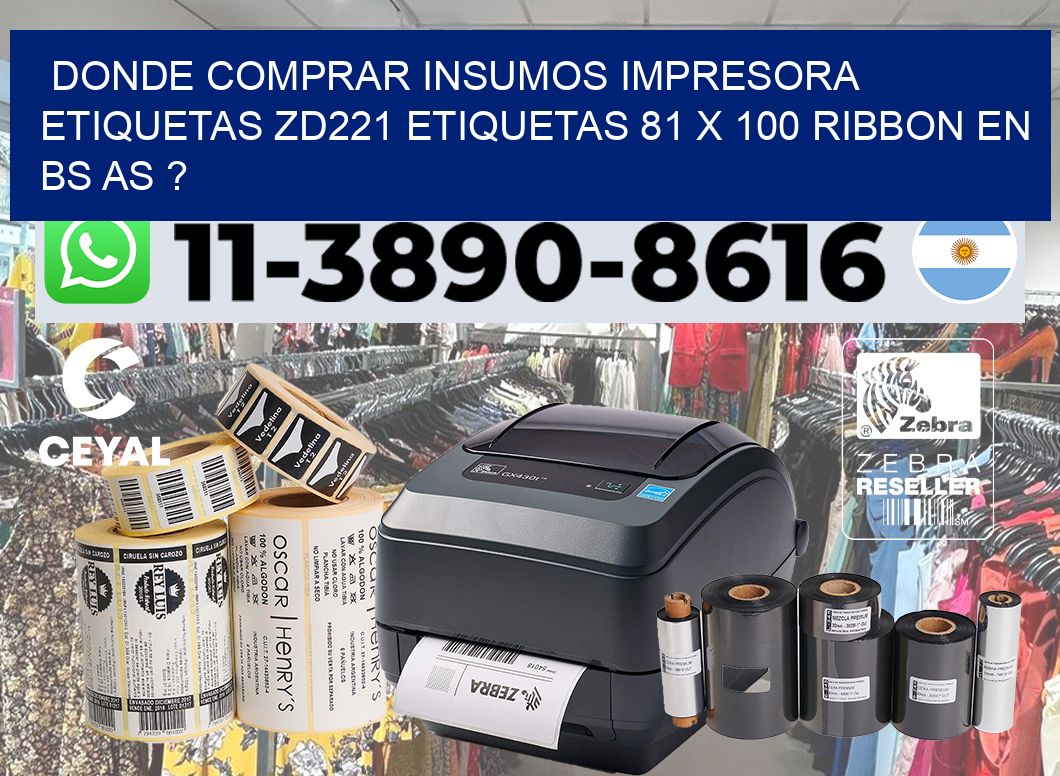donde comprar insumos impresora etiquetas zd221 etiquetas 81 x 100 ribbon en BS AS ?