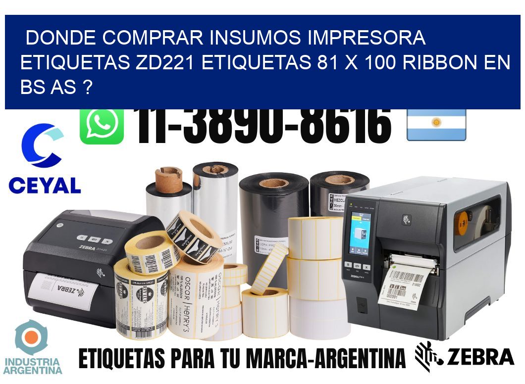 donde comprar insumos impresora etiquetas zd221 etiquetas 81 x 100 ribbon en BS AS ?