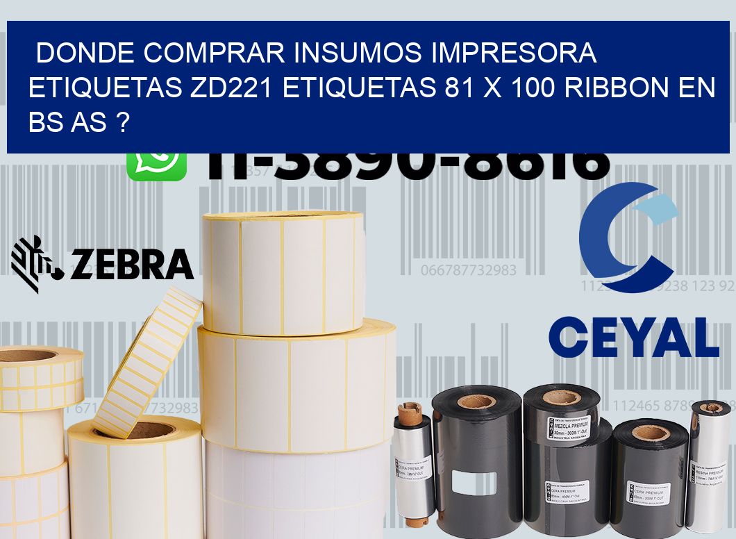 donde comprar insumos impresora etiquetas zd221 etiquetas 81 x 100 ribbon en BS AS ?