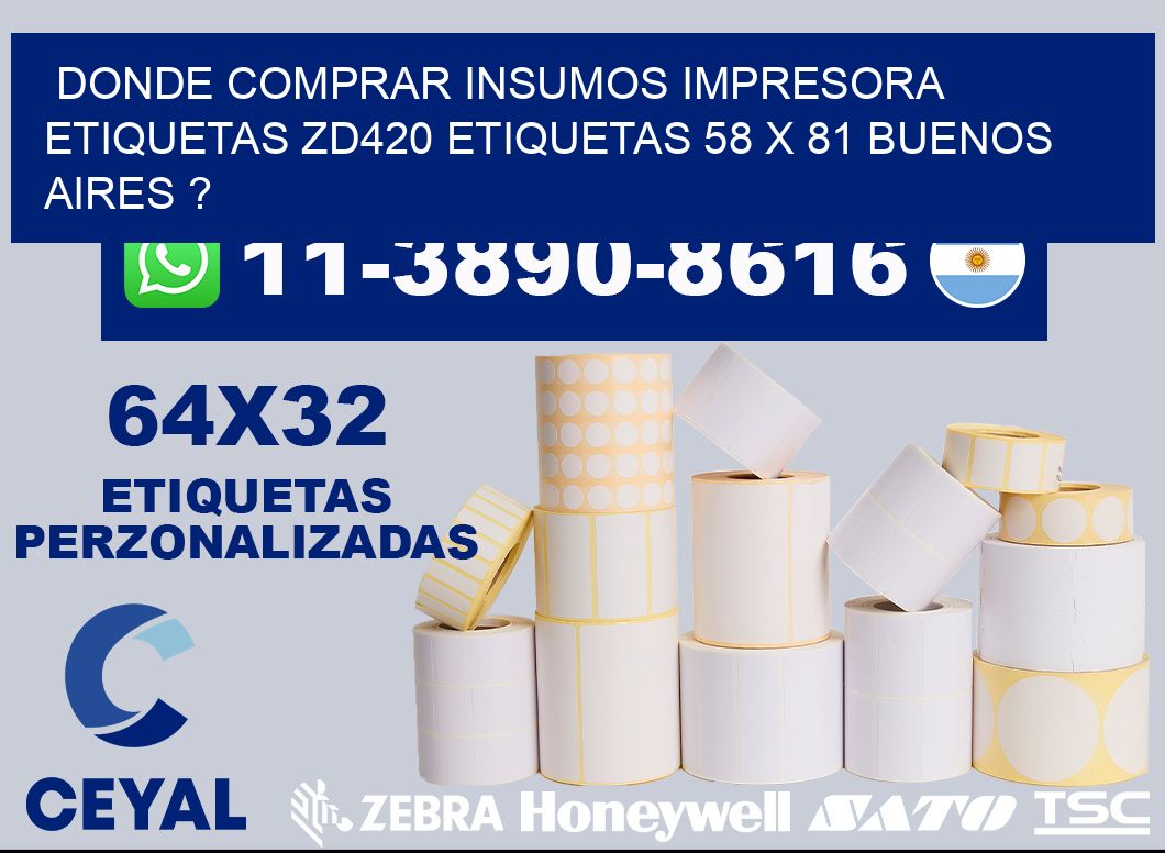 donde comprar insumos impresora etiquetas zd420 etiquetas 58 x 81 Buenos Aires ?