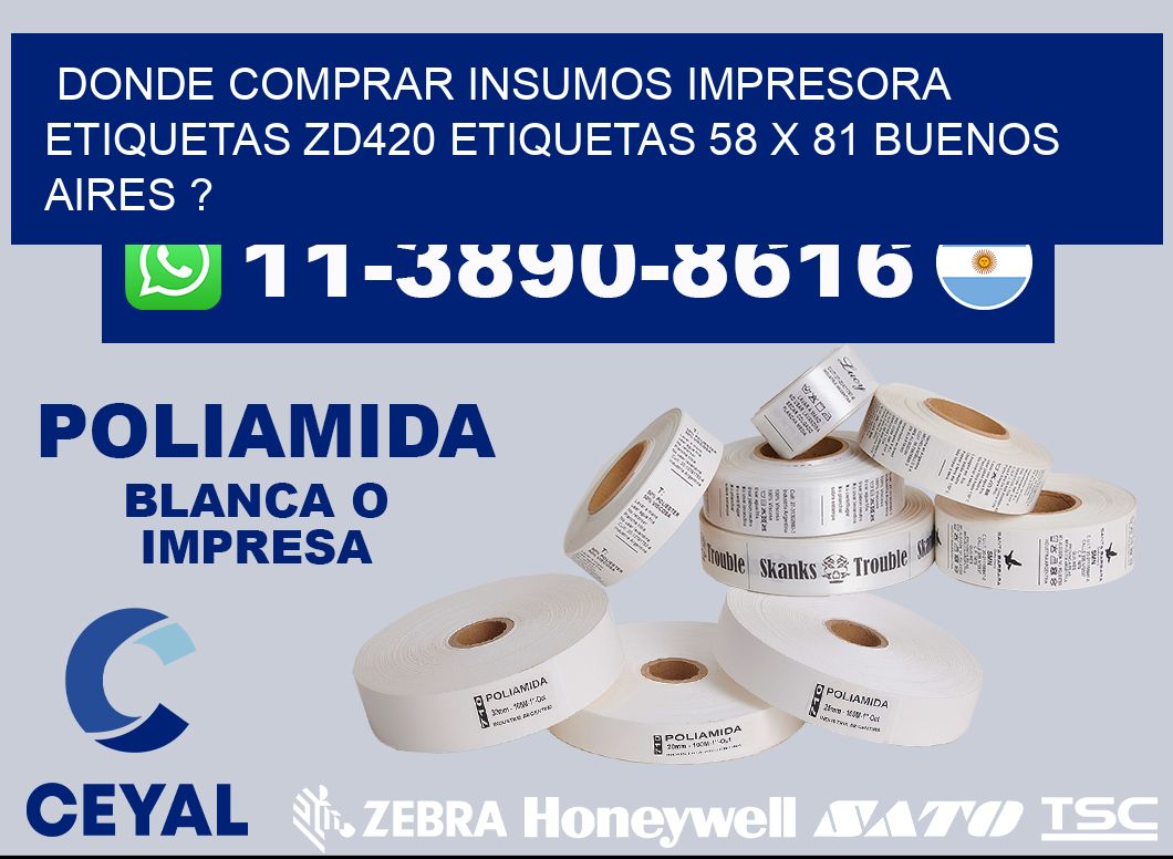 donde comprar insumos impresora etiquetas zd420 etiquetas 58 x 81 Buenos Aires ?