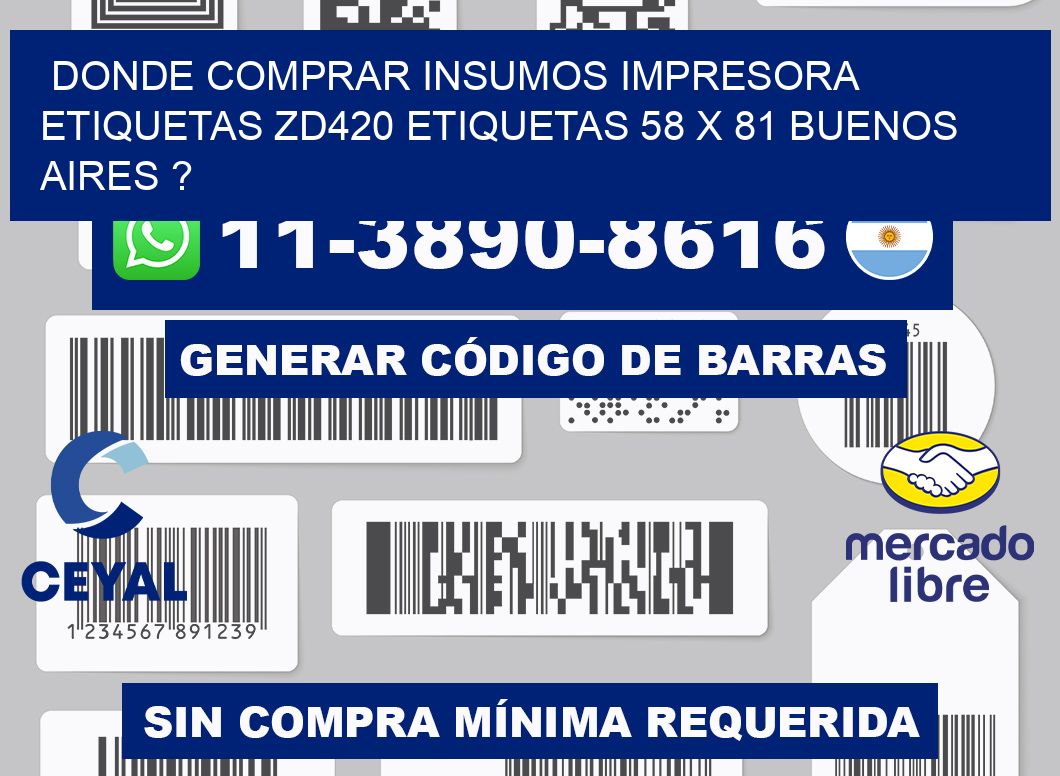 donde comprar insumos impresora etiquetas zd420 etiquetas 58 x 81 Buenos Aires ?