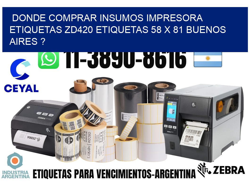 donde comprar insumos impresora etiquetas zd420 etiquetas 58 x 81 Buenos Aires ?