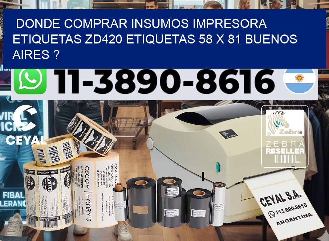 donde comprar insumos impresora etiquetas zd420 etiquetas 58 x 81 Buenos Aires ?