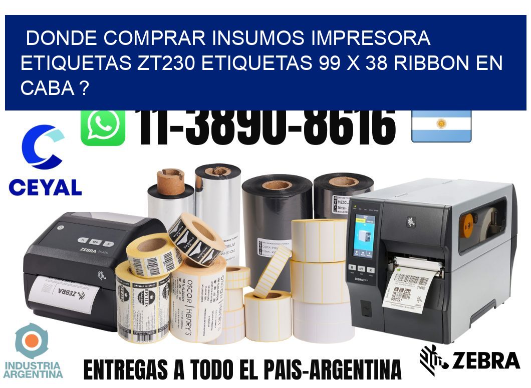 donde comprar insumos impresora etiquetas zt230 etiquetas 99 x 38 ribbon en CABA ?