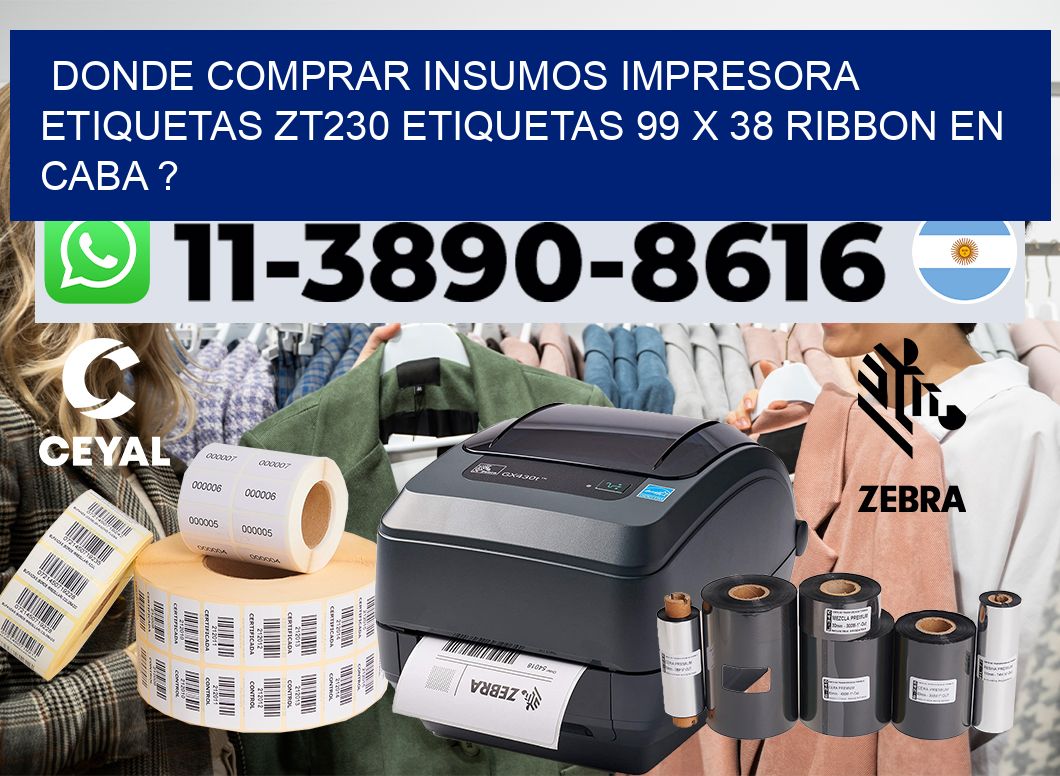 donde comprar insumos impresora etiquetas zt230 etiquetas 99 x 38 ribbon en CABA ?