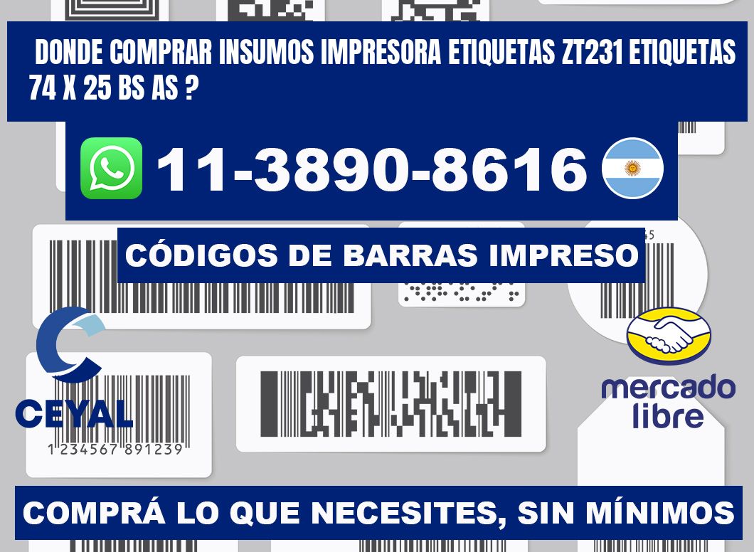 donde comprar insumos impresora etiquetas zt231 etiquetas 74 x 25 BS AS ?