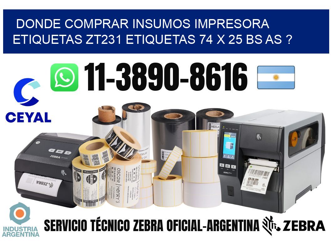 donde comprar insumos impresora etiquetas zt231 etiquetas 74 x 25 BS AS ?