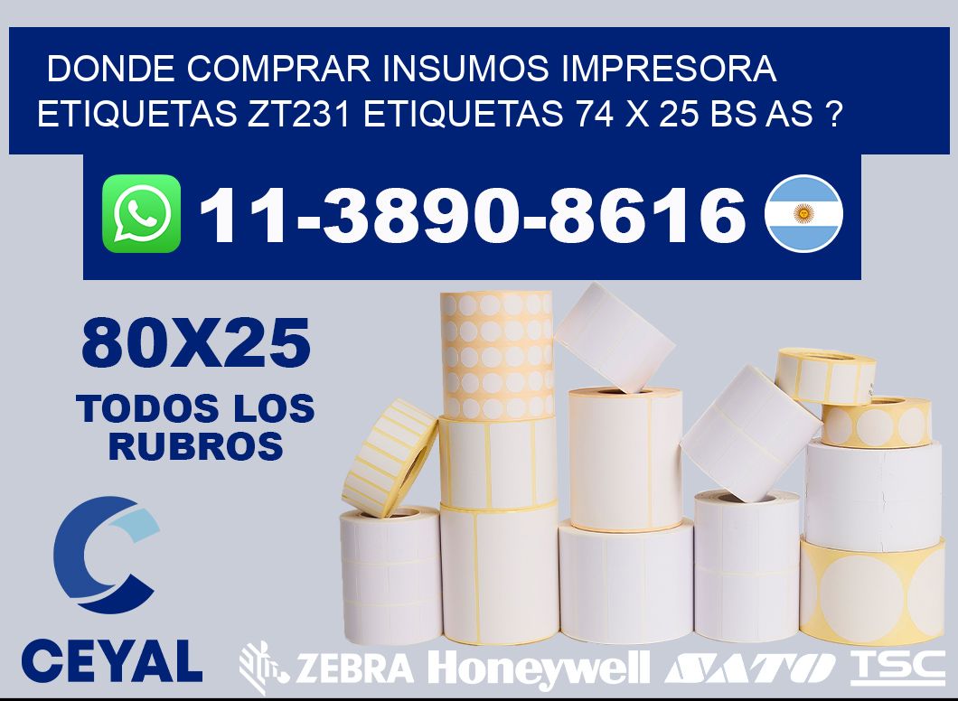 donde comprar insumos impresora etiquetas zt231 etiquetas 74 x 25 BS AS ?