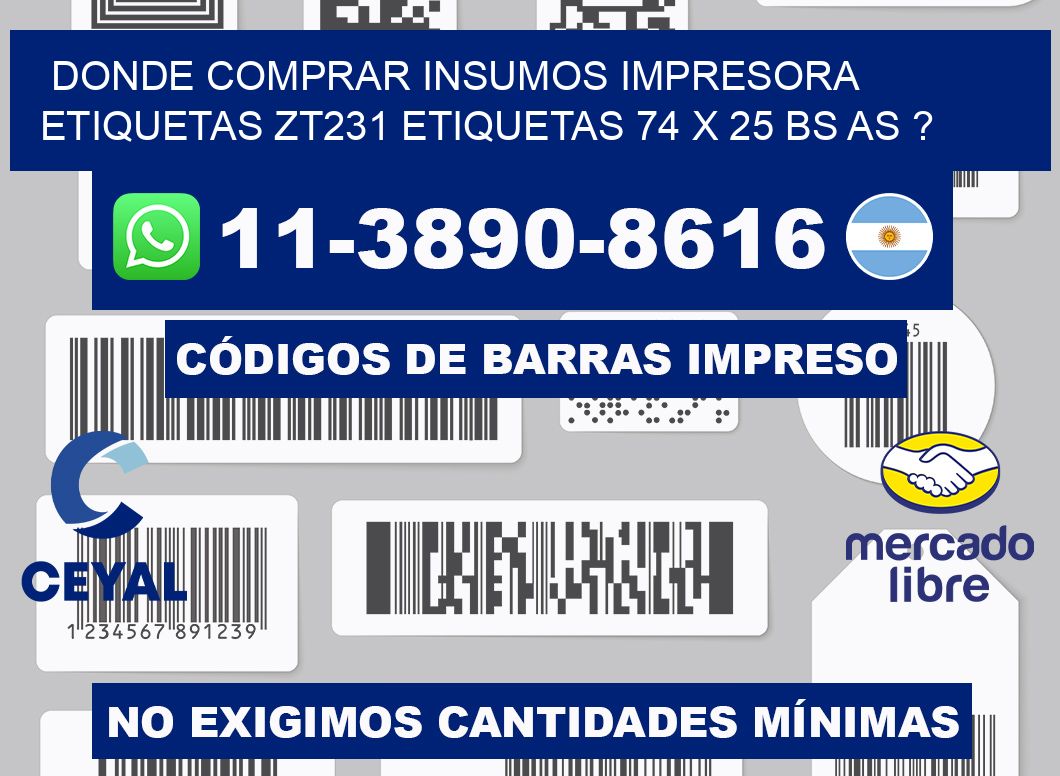 donde comprar insumos impresora etiquetas zt231 etiquetas 74 x 25 BS AS ?
