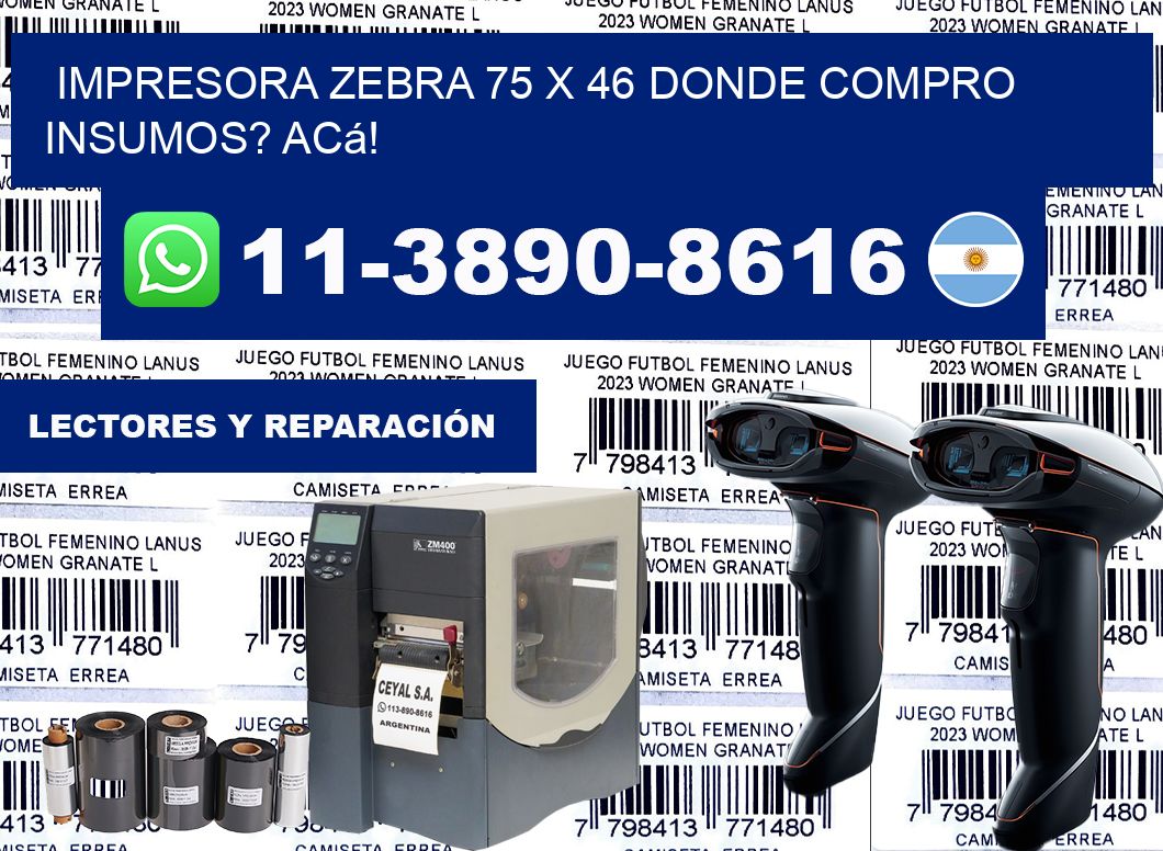 impresora zebra 75 x 46 Donde compro insumos? Acá!