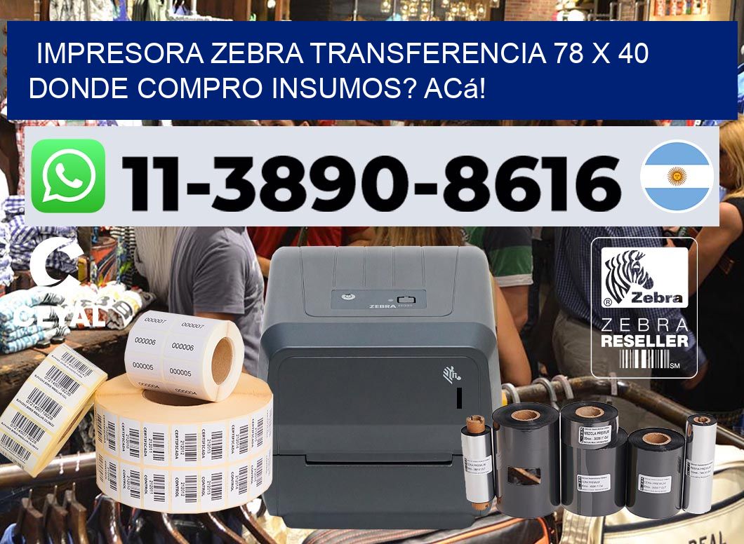 impresora zebra transferencia 78 x 40 Donde compro insumos? Acá!