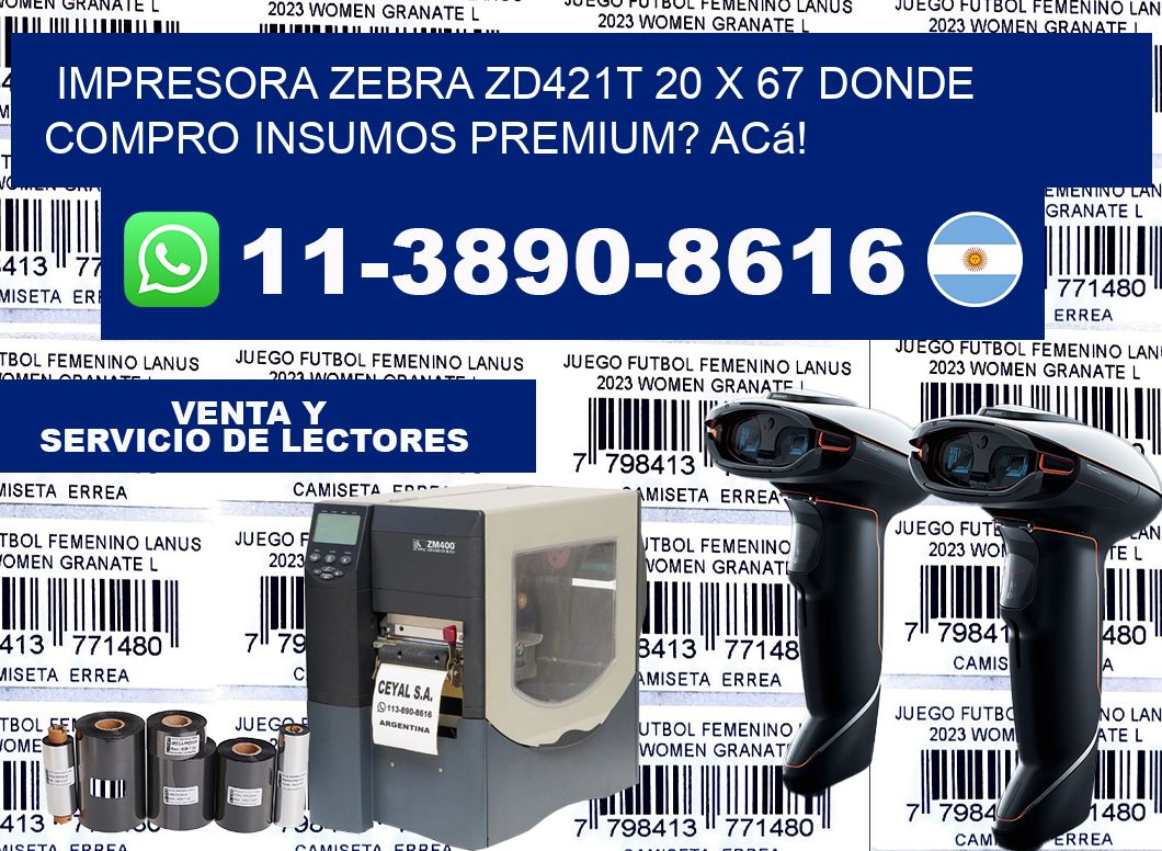 impresora zebra zd421t 20 x 67 Donde compro insumos premium? Acá!