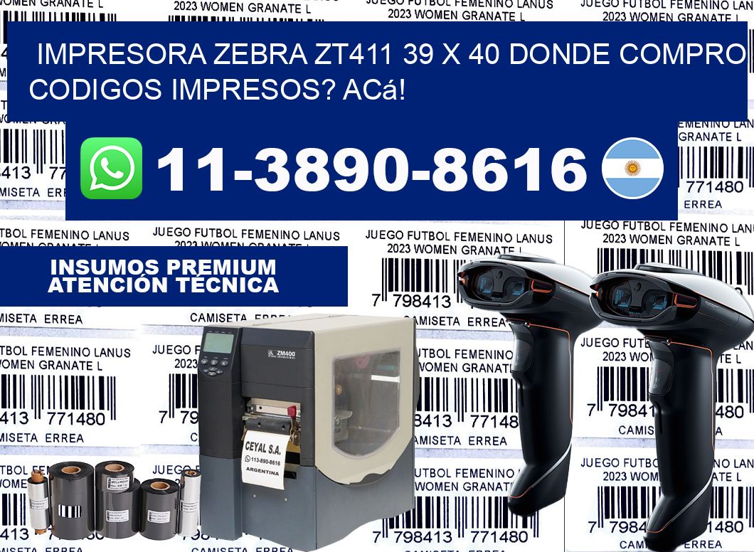 impresora zebra zt411 39 x 40 Donde compro codigos impresos? Acá!