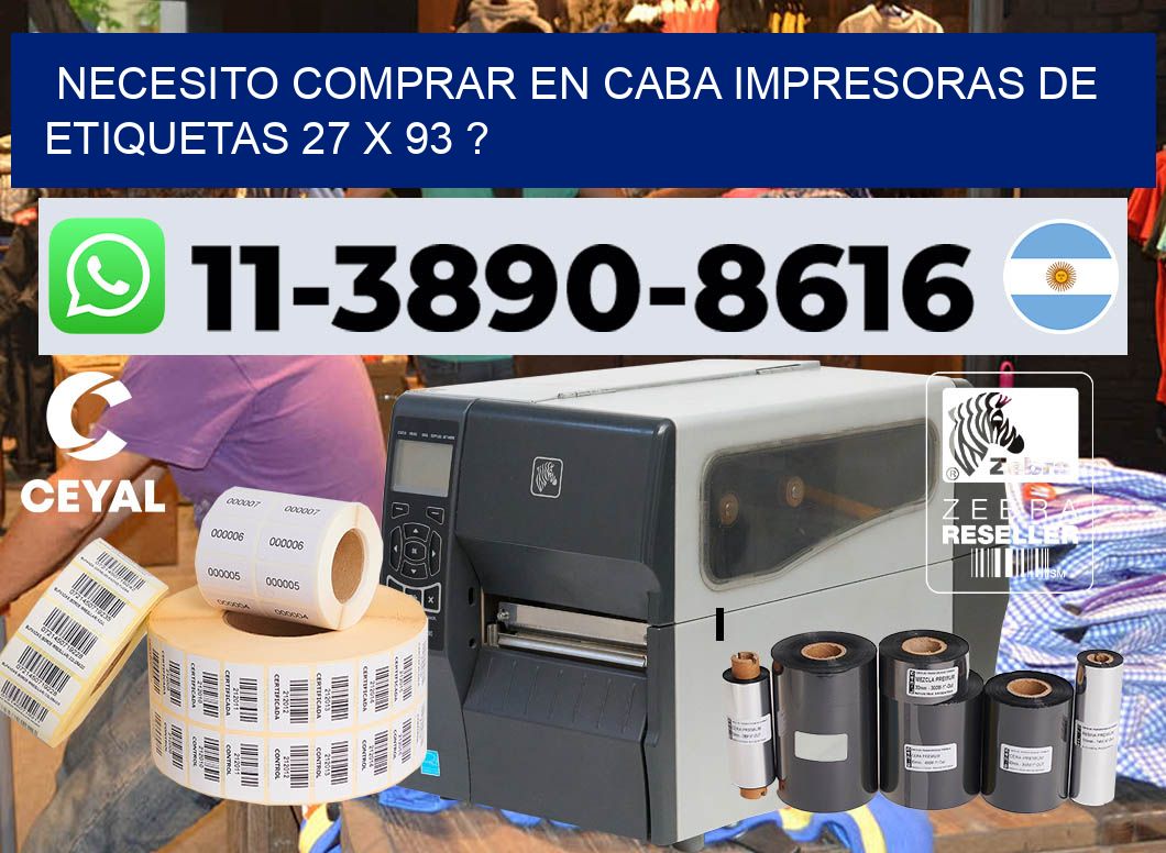 necesito comprar en CABA impresoras de etiquetas 27 x 93 ?