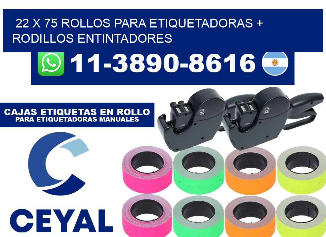 22 x 75 rollos para etiquetadoras + rodillos entintadores