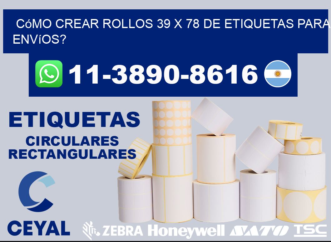 Cómo crear rollos 39 x 78 de etiquetas para envíos?