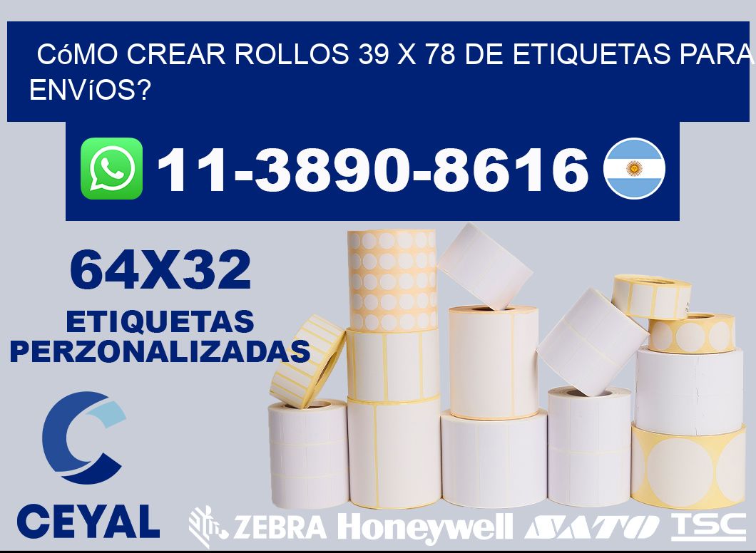 Cómo crear rollos 39 x 78 de etiquetas para envíos?