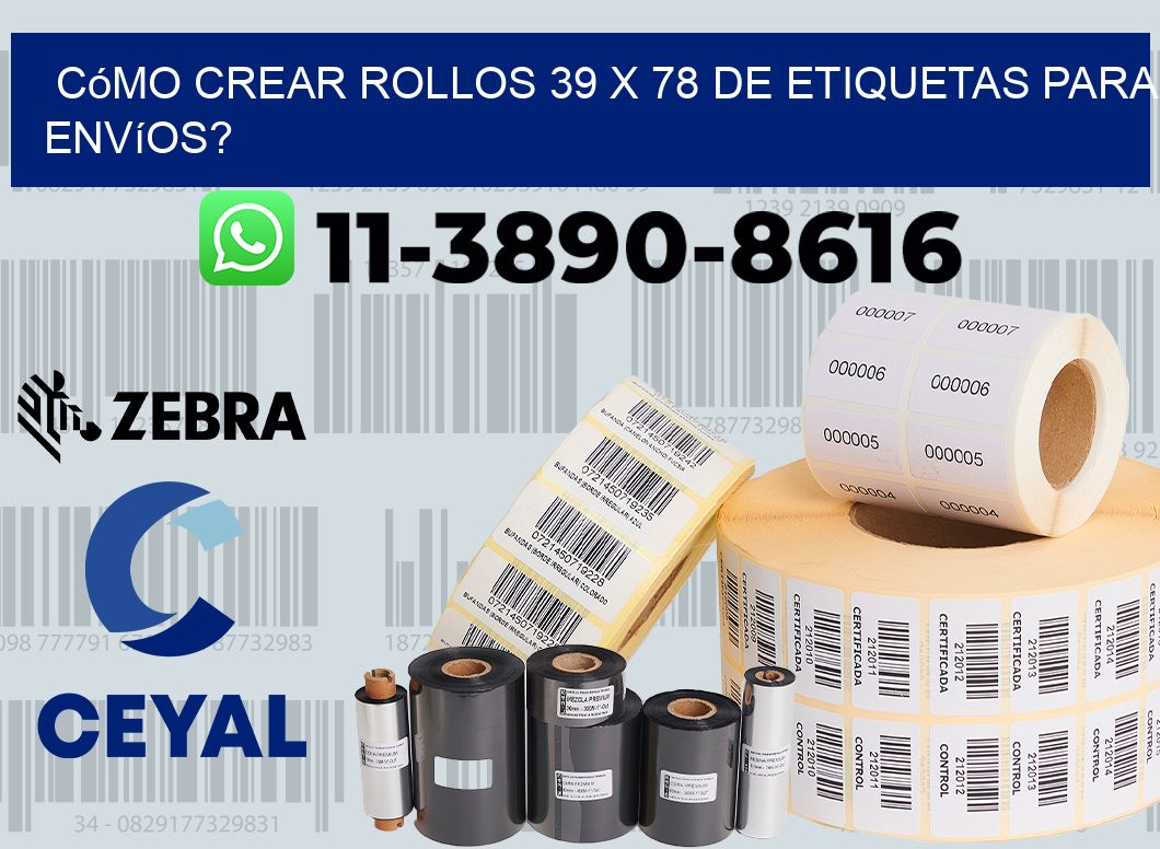 Cómo crear rollos 39 x 78 de etiquetas para envíos?