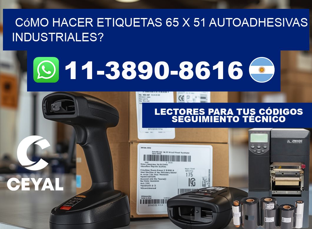 Cómo hacer etiquetas 65 x 51 autoadhesivas industriales?