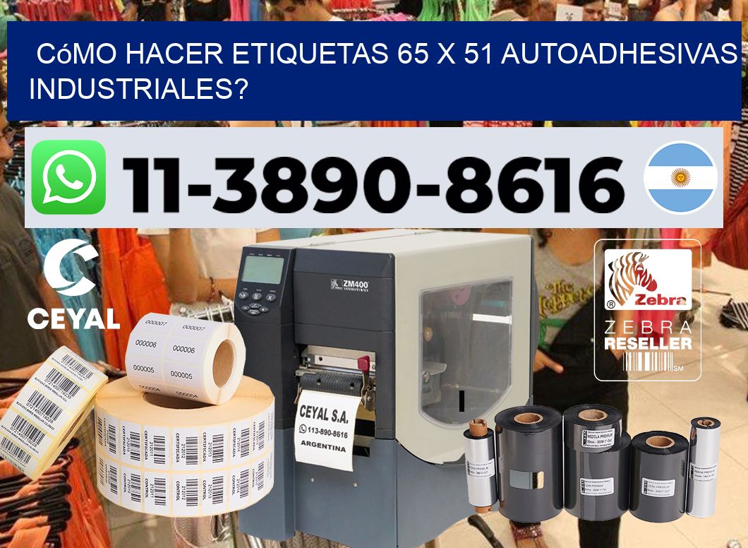Cómo hacer etiquetas 65 x 51 autoadhesivas industriales?