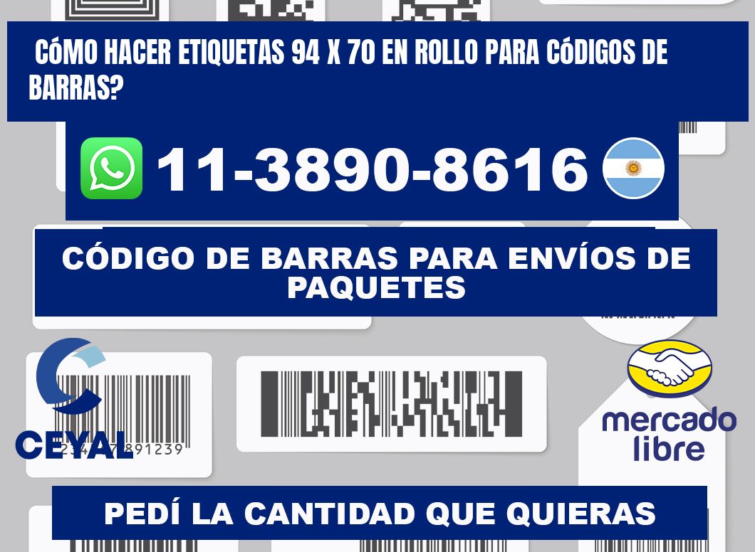Cómo hacer etiquetas 94 x 70 en rollo para códigos de barras?