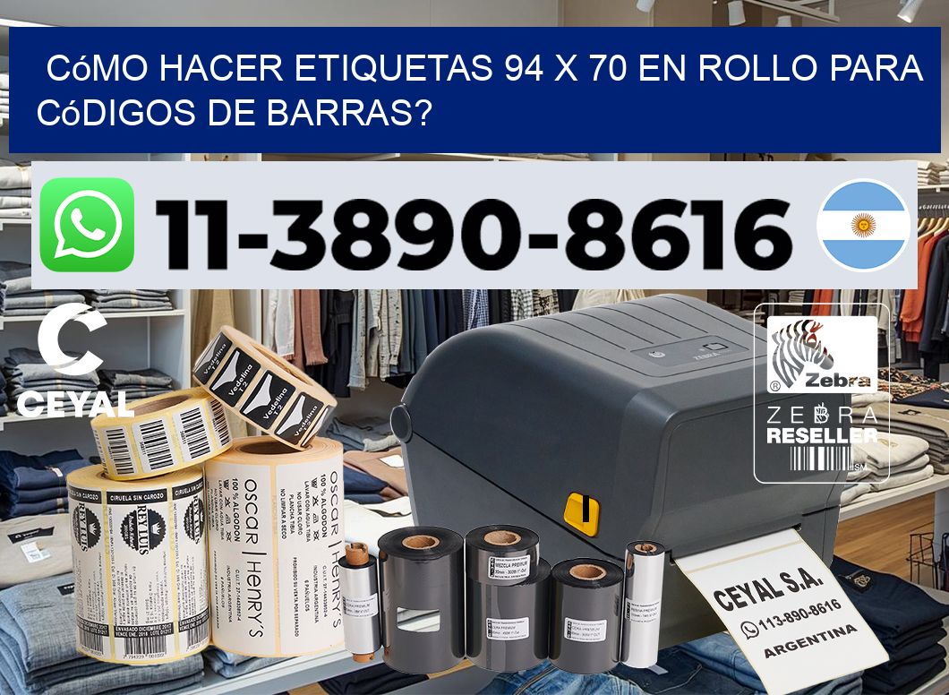 Cómo hacer etiquetas 94 x 70 en rollo para códigos de barras?